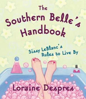 The Southern Belle's Handbook: Sissy LeBlanc's Rules to Live By