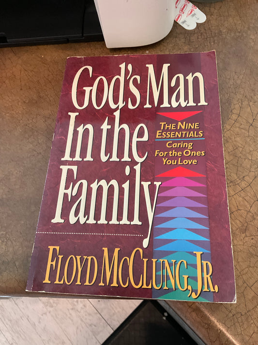 God's Man in the Family: The Nine Essentials, Caring for the Ones You Love