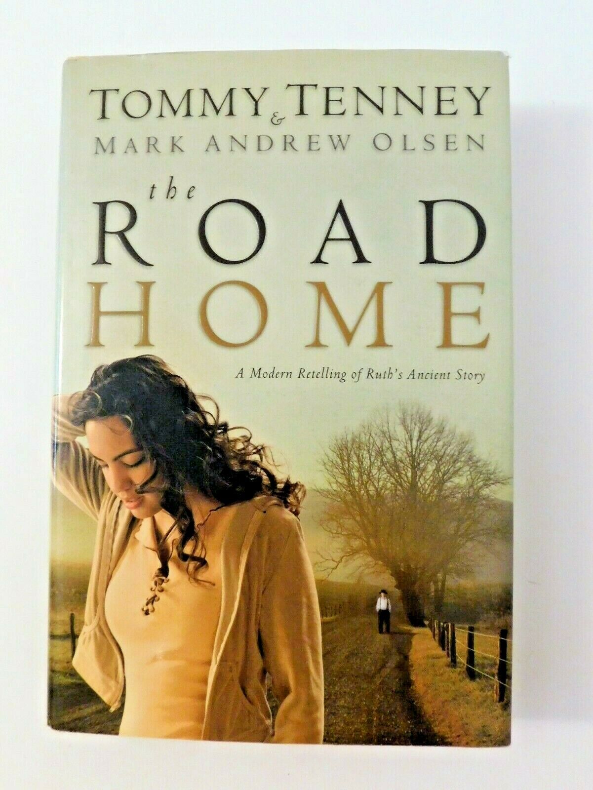 The Road Home by Tommy Tenney and Mark Andrew Olsen 2007 Hardcover Jacket